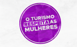 O turismo respeita as mulheres é tema de campanha do MTur contra assédio sexual